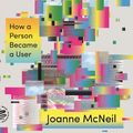 Cover Art for 9780374716325, Lurking: How a Person Became a User by Joanne McNeil