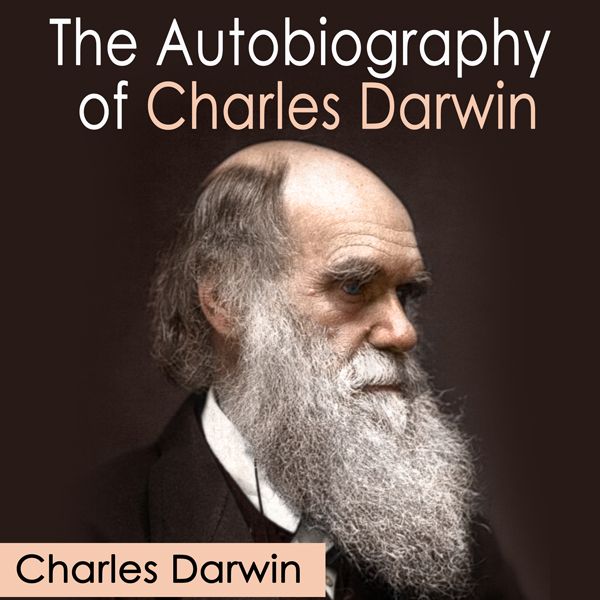 Cover Art for B01NH0FQJJ, The Autobiography of Charles Darwin (Unabridged) by Unknown