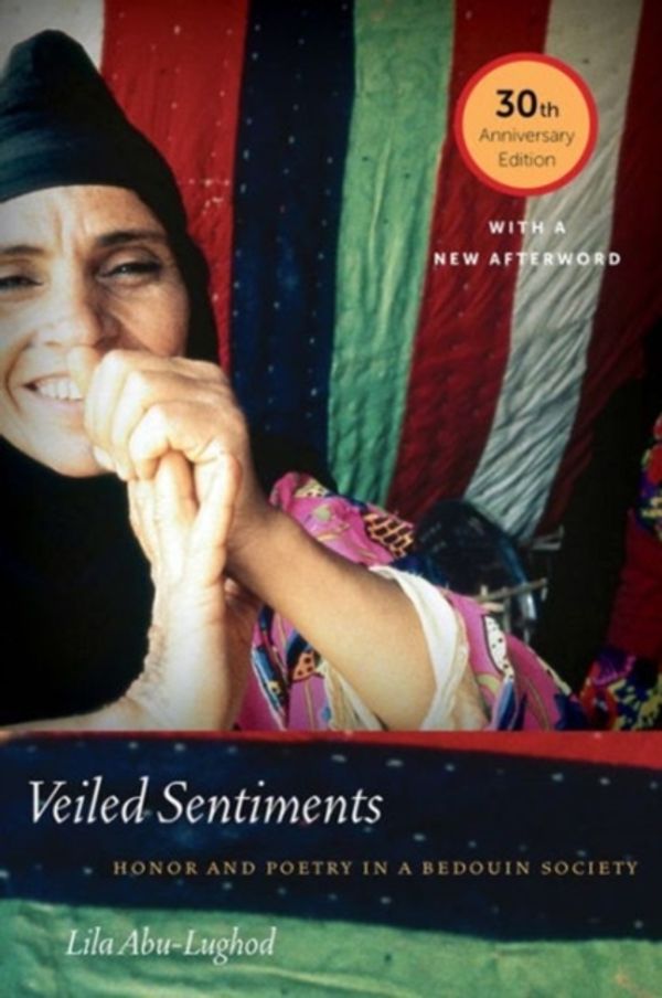Cover Art for 9780520292499, Veiled Sentiments: Honor and Poetry in a Bedouin Society by Lila Abu-Lughod