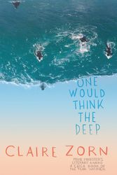 Cover Art for 9780702253942, One Would Think the Deep by Claire Zorn