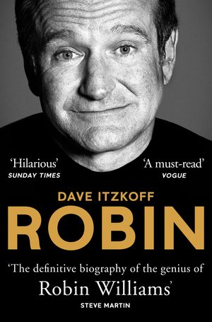 Cover Art for 9781760781590, RobinThe Definitive Biography of Robin Williams by Dave Itzkoff
