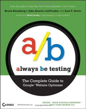 Cover Art for 9780470290637, Always be Testing by Bryan Eisenberg, Quarto-vonTivadar, John