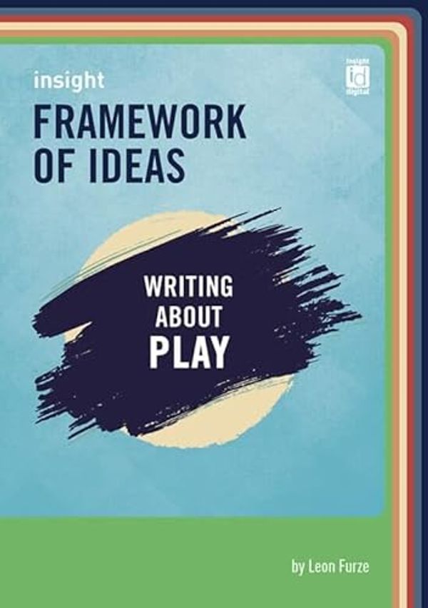 Cover Art for 9781922771650, Framework of Ideas Writing about play by Leon Furze