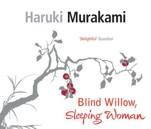 Cover Art for 9781844565863, Blind Willow Sleeping Woman by Haruki Murakami