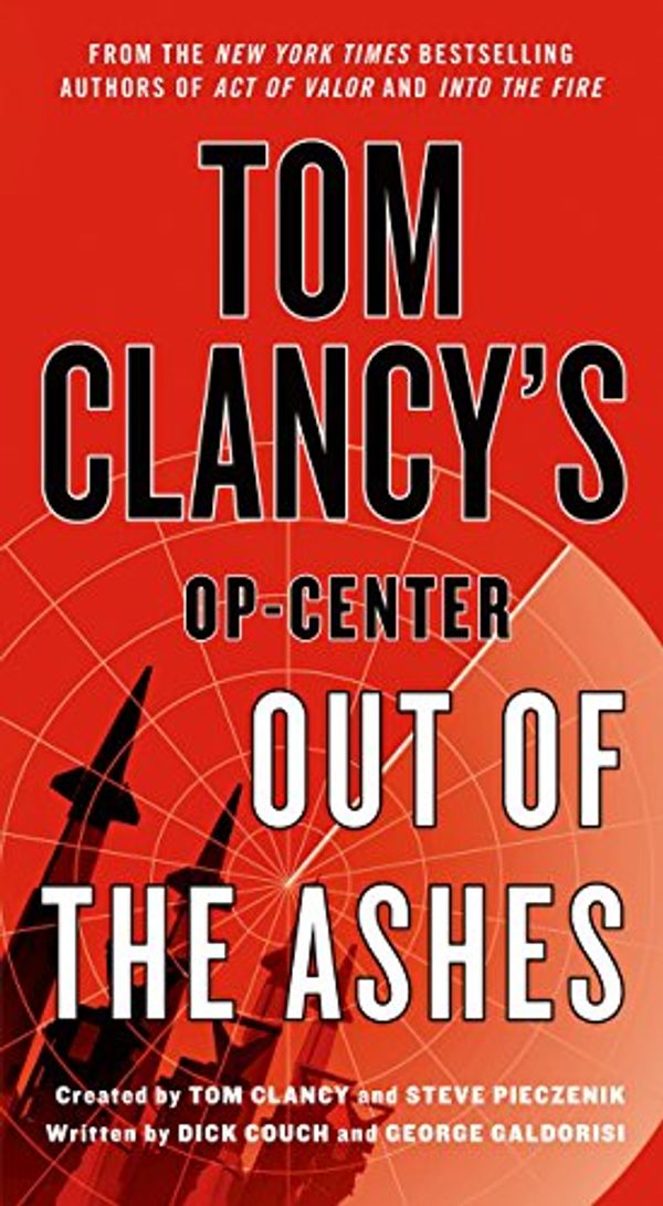 Cover Art for 9781250066701, Tom Clancy's Op-center: Out of the Ashes by Dick Couch, George Galdorisi, Tom Clancy