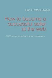 Cover Art for 9783837045307, How to Become a Successful Seller at the Web by Hans Peter Oswald