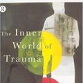 Cover Art for 9780415123280, The Inner World of Trauma: Archetypal Defenses of the Personal Spirit by Donald Kalsched