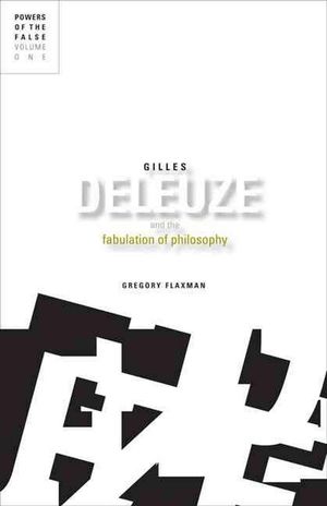 Cover Art for 9780816665501, Gilles Deleuze and the Fabulation of Philosophy by Gregory Flaxman