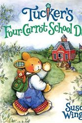 Cover Art for 9780060546434, Tucker's Four-Carrot School Day by Susan Winget