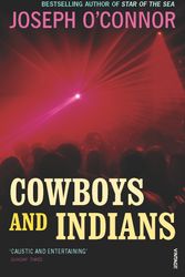 Cover Art for 9780099498292, Cowboys And Indians by Joseph O'Connor
