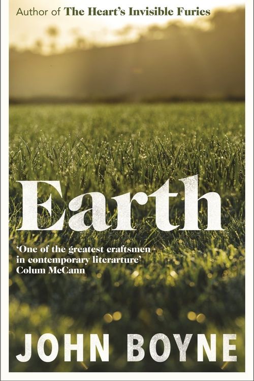 Cover Art for 9780857529831, Earth: from the author of The Heart's Invisible Furies by John Boyne