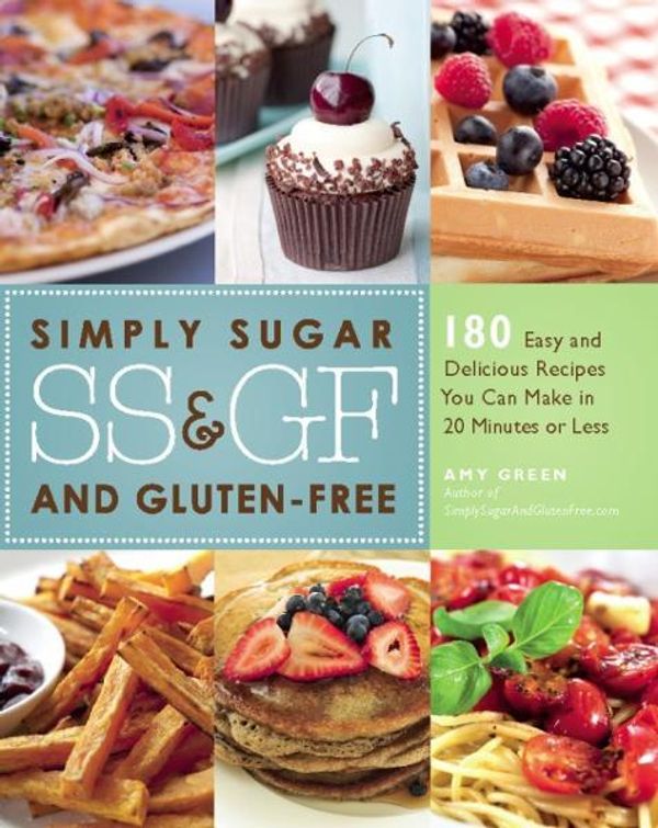 Cover Art for 9781569759158, Simply Sugar and Gluten-Free by Amy Green