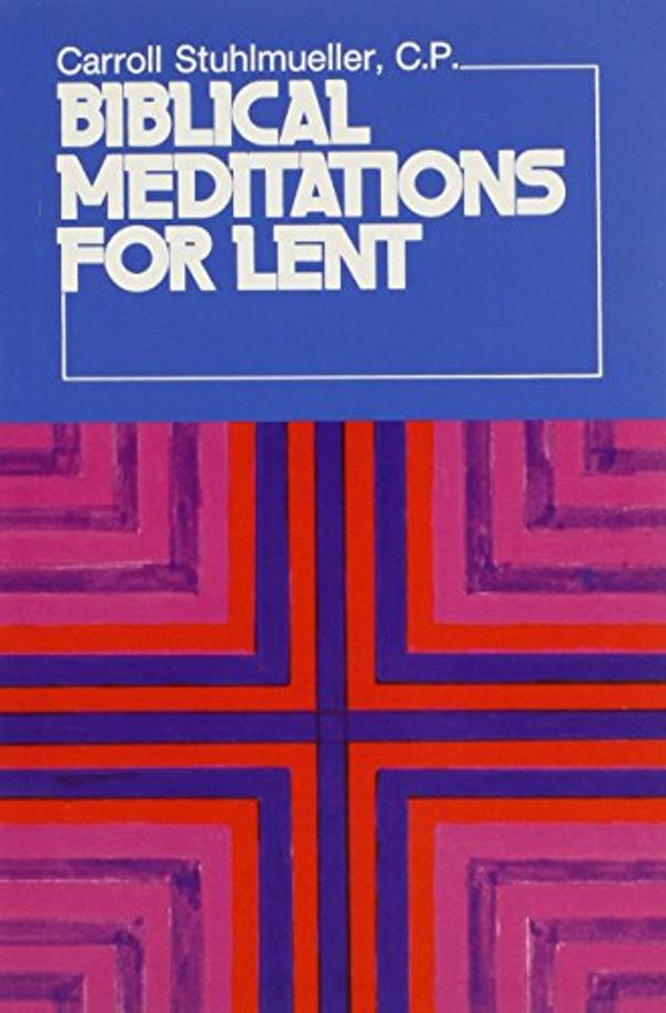Cover Art for 9780809120895, Biblical Meditations for Lent by Carroll Stuhlmueller