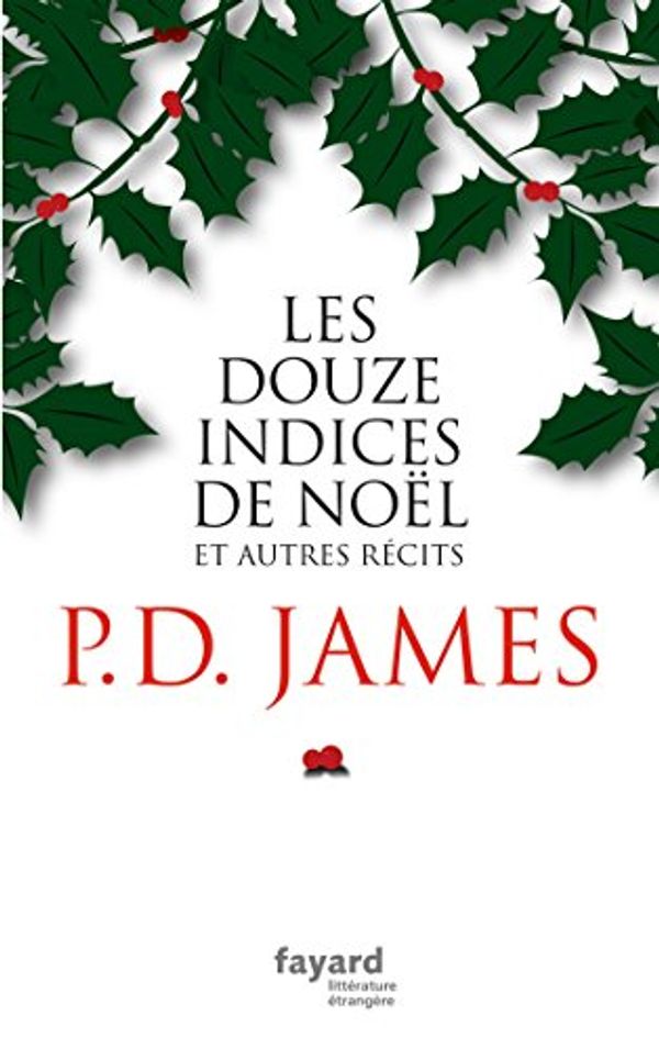 Cover Art for B01MXCL4C9, Les douze indices de Noël (Littérature étrangère) (French Edition) by Phyllis Dorothy James