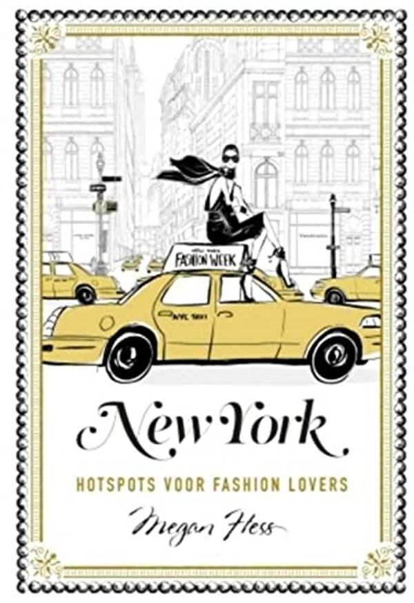 Cover Art for 9789021565637, New York: hotspots voor fashion lovers by Megan Hess