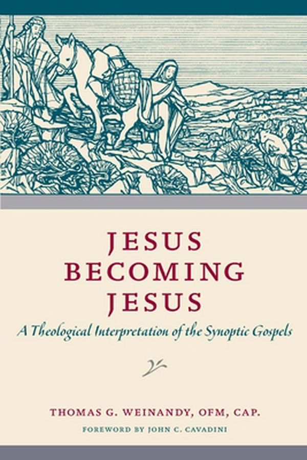 Cover Art for 9780813230450, Jesus Becoming JesusA Theological Interpretation of the Synoptic Go... by Thomas G. Weinandy
