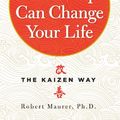 Cover Art for B00GU2RHCG, One Small Step Can Change Your Life: The Kaizen Way by Robert Maurer
