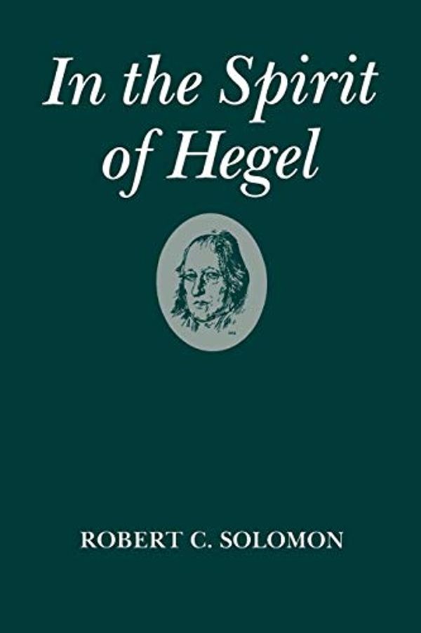 Cover Art for 9780195031690, In the Spirit of Hegel by Robert C. Solomon