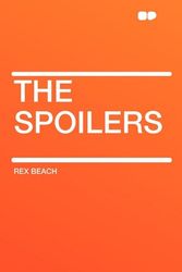 Cover Art for 9781407629919, The Spoilers by Rex Beach