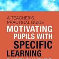 Cover Art for 9781138678248, Motivating Children with Specific Learning DifficultiesA Teacher's Practical Guide by Gad Elbeheri