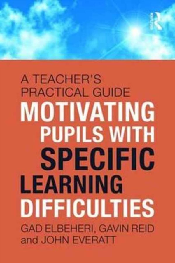 Cover Art for 9781138678248, Motivating Children with Specific Learning DifficultiesA Teacher's Practical Guide by Gad Elbeheri