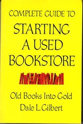 Cover Art for 9780914091899, Complete Guide to Starting a Used Bookstore: Old Books into Gold by Dale L. Gilbert