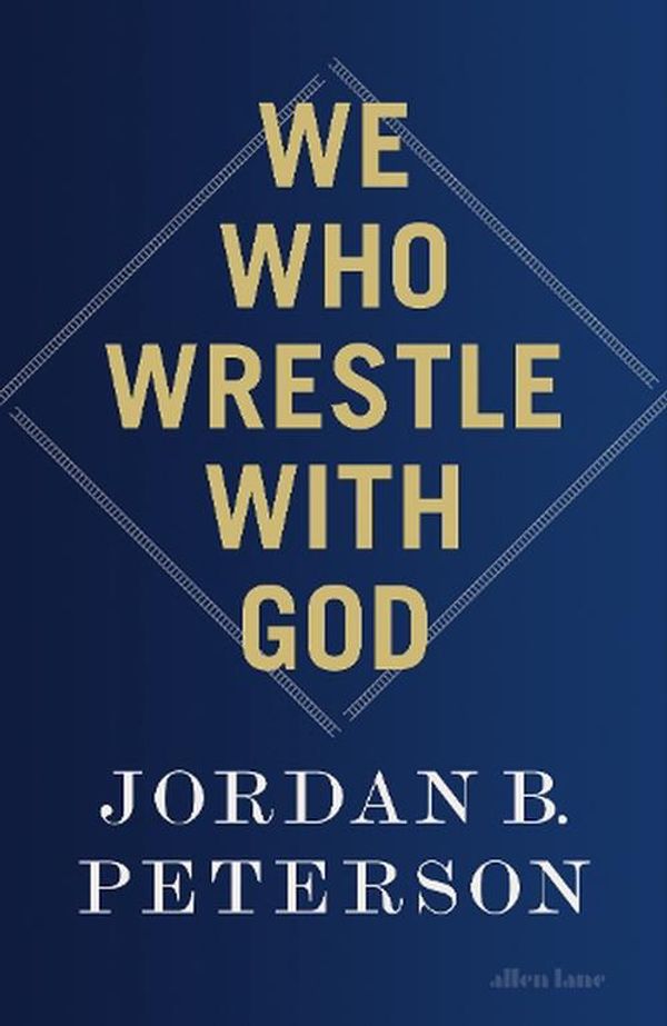 Cover Art for 9780241619612, We Who Wrestle With God by Peterson, Jordan B.