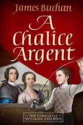 Cover Art for 9781914495618, A Chalice Argent: The Story of William Neilson, Volume 2 by James Buchan