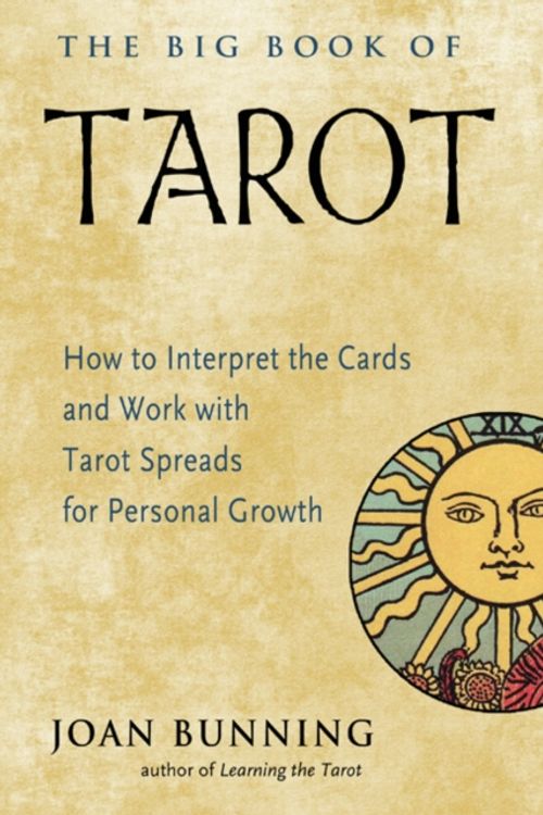 Cover Art for 9781578636686, The Big Book of Tarot: How to Interpret the Cards and Work with Tarot Spreads for Personal Growth by Joan Bunning