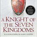 Cover Art for 0642688063276, A Knight of the Seven Kingdoms: Being the Adventures of Ser Duncan the Tall, and his Squire, Egg (Song of Ice & Fire Prequel) by George R r Martin