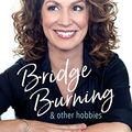 Cover Art for B078G7TW49, Bridge Burning and Other Hobbies by Kitty Flanagan