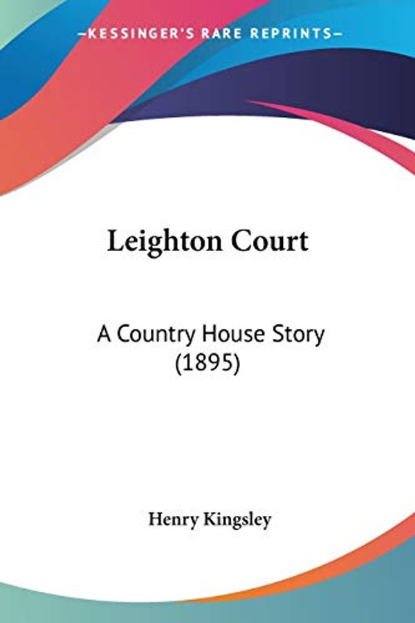 Cover Art for 9781437092349, Leighton Court by Henry Kingsley