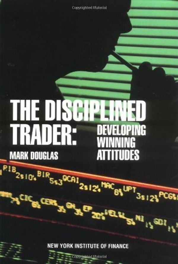 Cover Art for 0076092036005, The Disciplined Trader : Developing Winning Attitudes by Mark Douglas