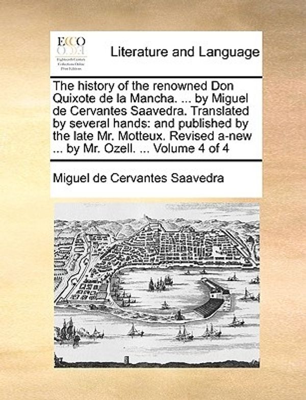 Cover Art for 9781170409466, The History of the Renowned Don Quixote de La Mancha. . by Miguel de Cervantes Saavedra. Translated by Several Hands: And Published by the Late Mr. by Cervantes Saavedra, Miguel De