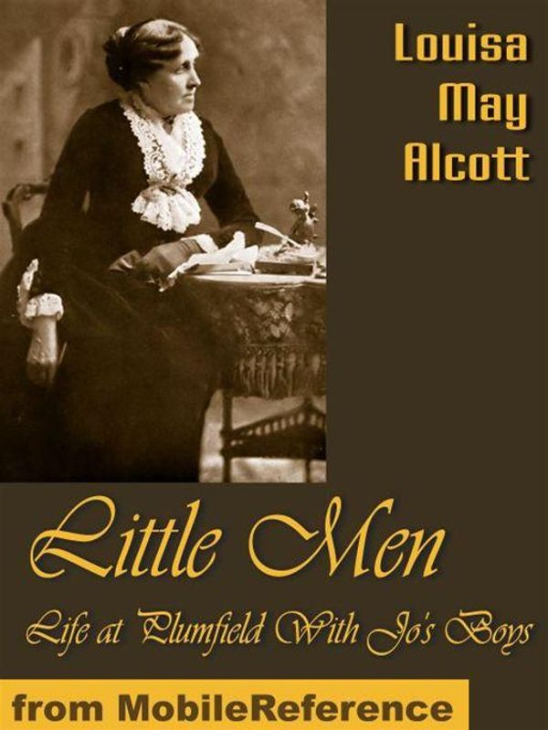 Cover Art for 9781605017198, Little Men: Life At Plumfield With Jo's Boys (Mobi Classics) by Louisa May Alcott