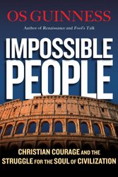 Cover Art for 9780830844654, Impossible PeopleChristian Courage and the Struggle for the Soul... by Os Guinness