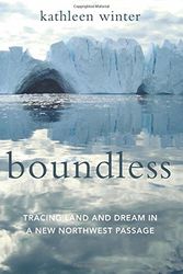 Cover Art for 9781619025677, Boundless: Tracing Land and Dream in a New Northwest Passage by Kathleen Winter