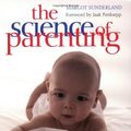 Cover Art for 0690472039938, The Science of Parenting by Margot Sunderland