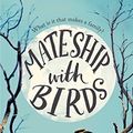 Cover Art for 9781447219866, Mateship with Birds by Carrie Tiffany