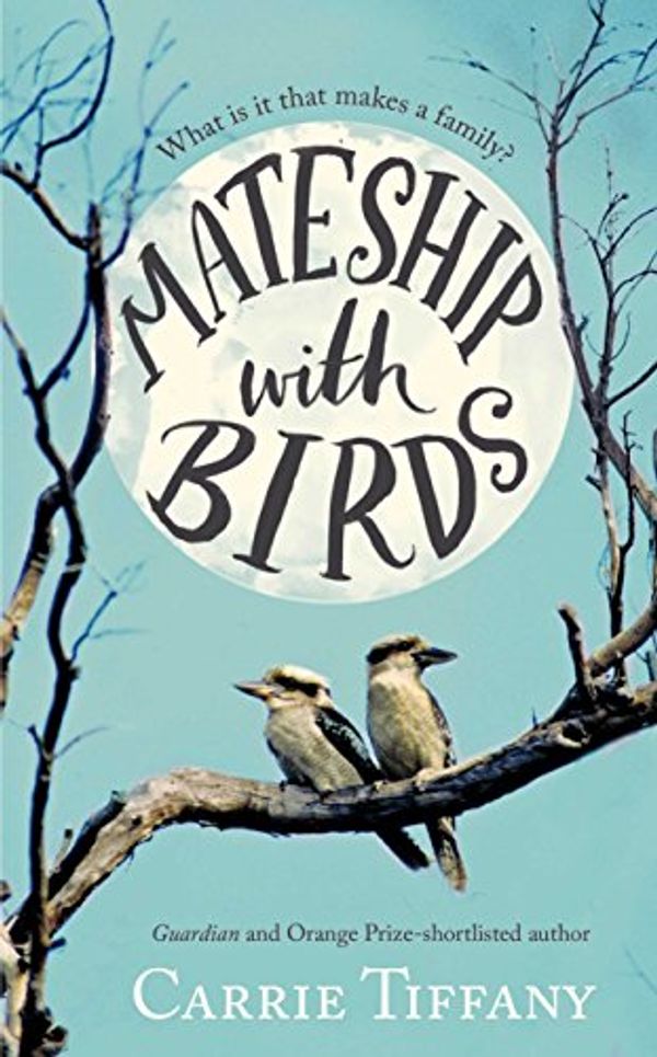 Cover Art for 9781447219866, Mateship with Birds by Carrie Tiffany