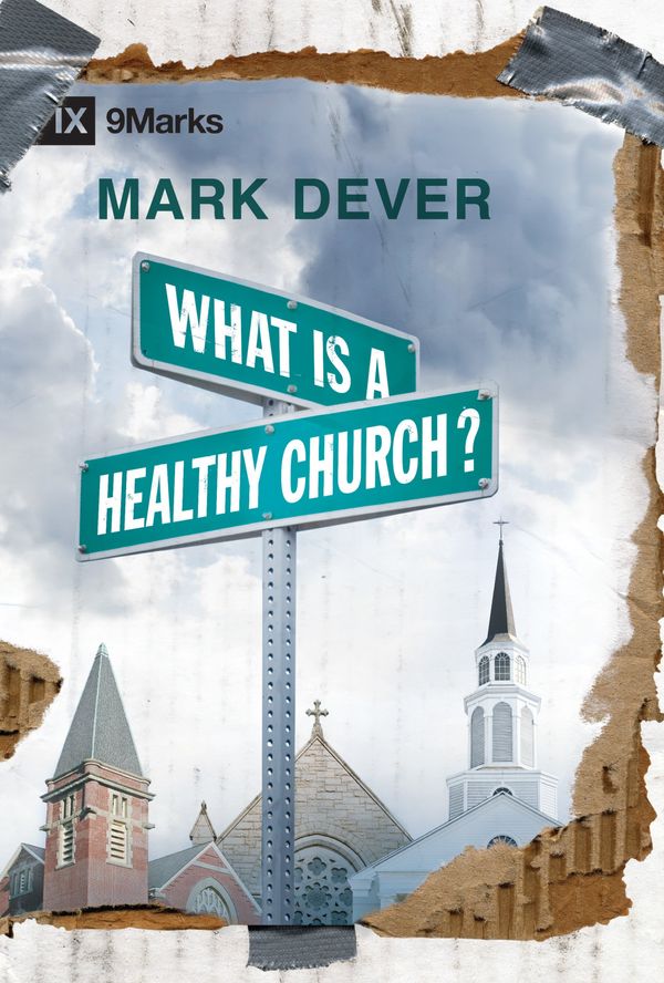 Cover Art for 9781581349375, What is a Healthy Church? by Mark Dever