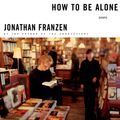 Cover Art for 9781427235121, How to Be Alone by Jonathan Franzen, Brian D James, Brian D James, Jonathan Franzen