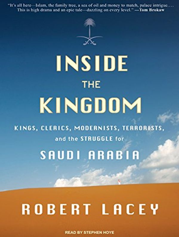 Cover Art for 9781400143375, Inside the Kingdom by Robert Lacey