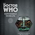 Cover Art for 9780062407412, Doctor Who: Impossible Worlds by Stephen Nicholas