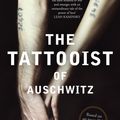 Cover Art for 9781760403188, The Tattooist of Auschwitz: Based on an incredible true story by Heather Morris (Screenwriter)