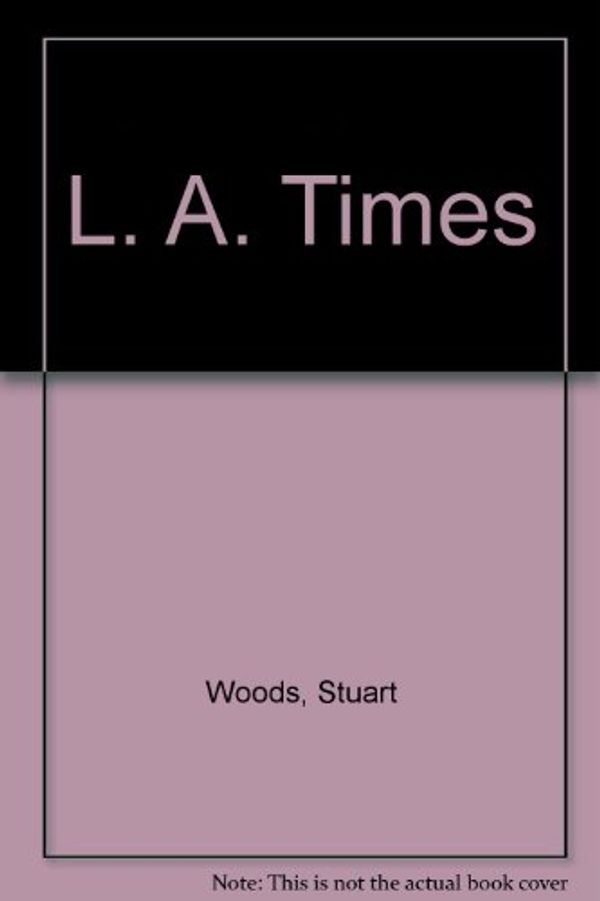 Cover Art for 9780061094798, L. A. Times by Stuart Woods