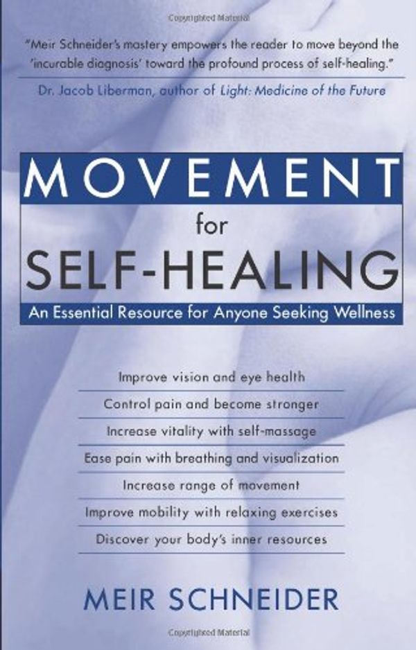 Cover Art for 9781932073003, Movement for Self-Healing: An Essential Resource for Anyone Seeking Wellness by Meir Schneider