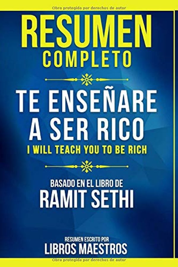 Cover Art for 9781655606823, Resumen Completo: Te Enseñaré A Ser Rico (I Will Teach You To Be Rich) - Basado En El Libro De Ramit Sethi (Spanish Edition) by Libros Maestros