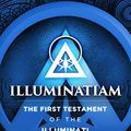 Cover Art for B01EU04Z24, Illuminatiam: The First Testament Of The Illuminati by Illuminatiam