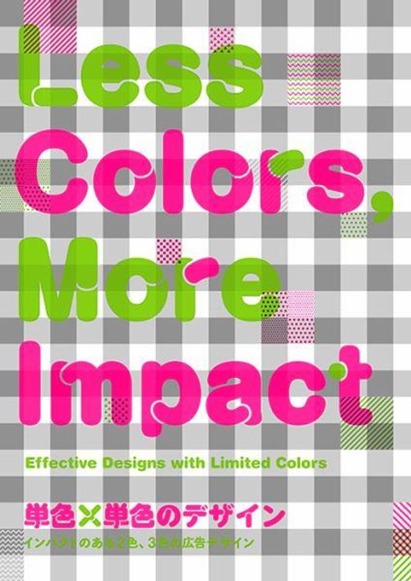 Cover Art for 9784756245892, Less Colors, More Impact: Effective Designs With Limited Number of Colors /Anglais/Japonais by Pie Books